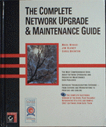 The Complete Network Upgrade and Maintenance Guide by Minasi, Blaney, and Brenton